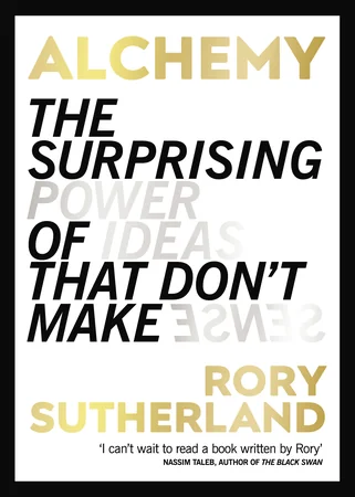 Alchemy: The Dark Art and Curious Science of Creating Magic in Brands, Business, and Life cover