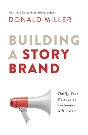Building a StoryBrand: Clarify Your Message So Customers Will Listen cover