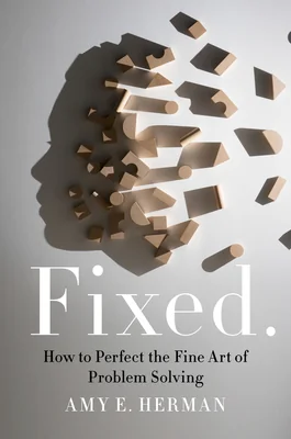 Fixed.: How to Perfect the Fine Art of Problem Solving cover