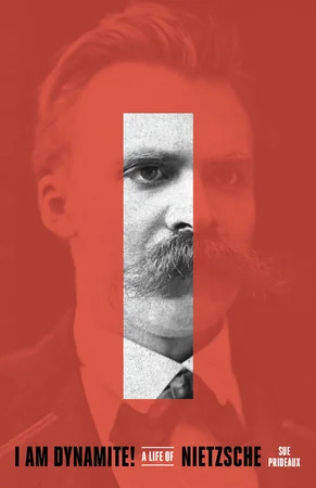 I Am Dynamite!: A Life of Nietzsche cover