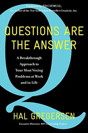 Questions Are the Answer: A Breakthrough Approach to Your Most Vexing Problems at Work and in Life cover