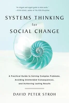Systems Thinking for Social Change: A Practical Guide to Solving Complex Problems, Avoiding Unintended Consequences, and Achieving Lasting Results cover
