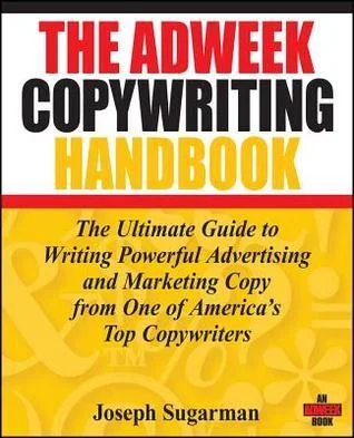 The Adweek Copywriting Handbook: The Ultimate Guide to Writing Powerful Advertising and Marketing Copy from One of America's Top Copywriters cover