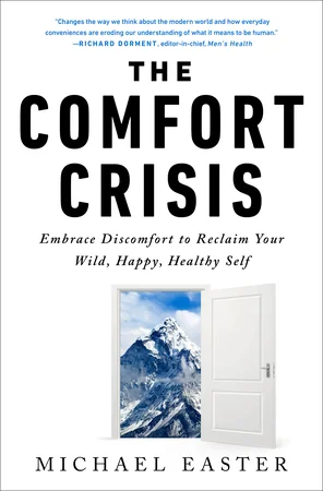 The Comfort Crisis: Embrace Discomfort to Reclaim Your Wild, Happy, Healthy Self cover