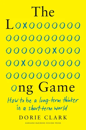The Long Game: How to Be a Long-Term Thinker in a Short-Term World cover