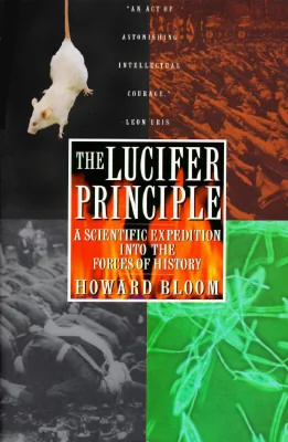 The Lucifer Principle: A Scientific Expedition into the Forces of History cover