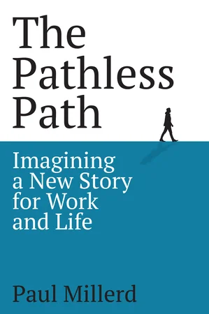 The Pathless Path: Imagining a New Story for Work and Life cover