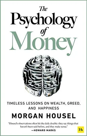 The Psychology of Money: Timeless Lessons on Wealth, Greed, and Happiness cover