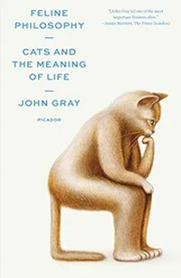 Feline Philosophy: Cats and the Meaning of Life cover